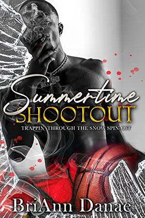 Summertime Shootout: Trappin' Through The Snow Spin-Off by BriAnn Danae