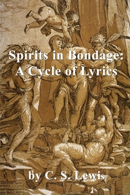 Spirits in Bondage A Cycle of Lyrics by Clive Hamilton, C.S. Lewis