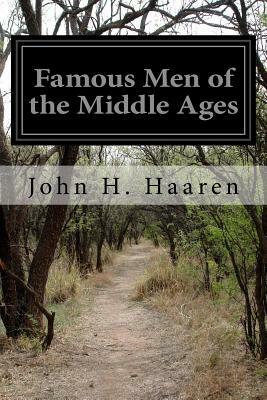 Famous Men of the Middle Ages by John H. Haaren