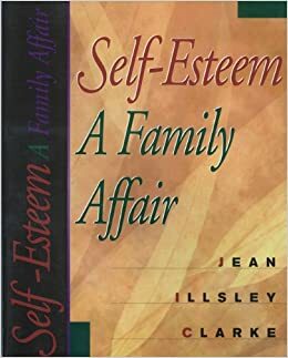 Self Esteem A Family Affair by Jean Illsley Clarke