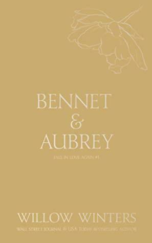 Bennet & Aubrey: Fall In Love With Me by Willow Winters