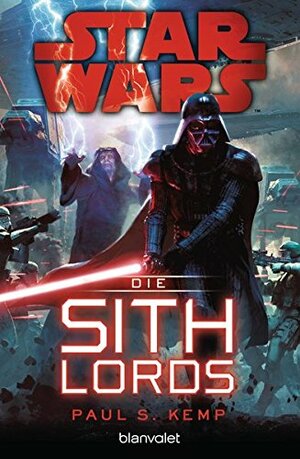 Star Wars™ - Die Sith-Lords by Paul S. Kemp