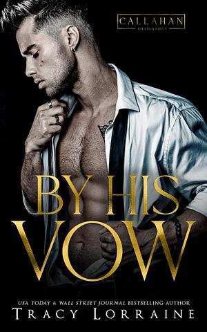 By His Vow: A Billionaire Arranged Marriage Romance by Tracy Lorraine