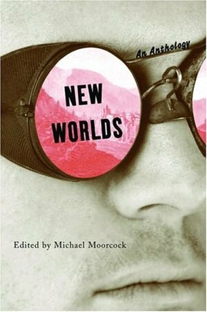 New Worlds: An Anthology by Michael Moorcock, George MacBeth, Giles Gordon, Langdon Jones, Pamela Zoline, David I. Masson, M. John Harrison, Norman Spinrad, Hilary Bailey, Brian W. Aldiss, Barrington J. Bayley, Harvey Jacobs, Francis Arnold, John Clute, Charles Platt, John Sladek, James Colvin, Christopher Finch, Robert Meadley, J.G. Ballard, David Harvey, D.M. Thomas, Michael Butterworth, Thomas M. Disch, Joel Zoss