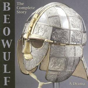 Beowulf: The Complete Story: A Drama by Dick Ringler