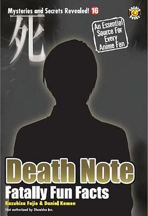 Death Note: Lethally Fun Facts, Mysteries and Secrets Revealed by Kazuhisa Fujie, Walt Wyman, Sian Carr