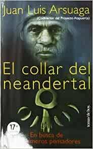 El Collar Del Neandertal: En Busca De Los Primeros Pensadores by Juan Luis Arsuaga