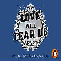 Love Will Tear Us Apart by C.K. McDonnell