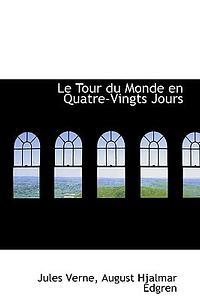 Le Tour Du Monde En Quatre-Vingts Jours by Jules Verne