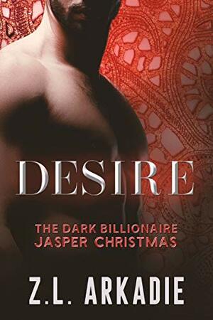 Desire by Z.L. Arkadie