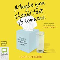 Maybe You Should Talk to Someone by Lori Gottlieb