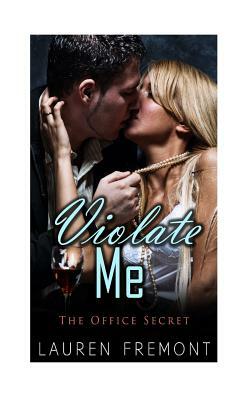 Violate Me: The Office Secret by Lauren Fremont