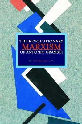 The Revolutionary Marxism of Antonio Gramsci by Frank Rosengarten