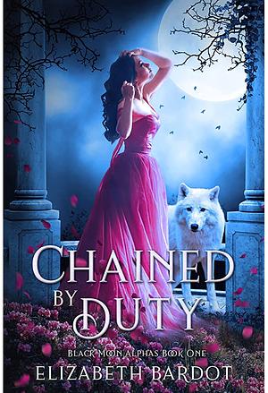 Chained By Duty by Elizabeth Bardot