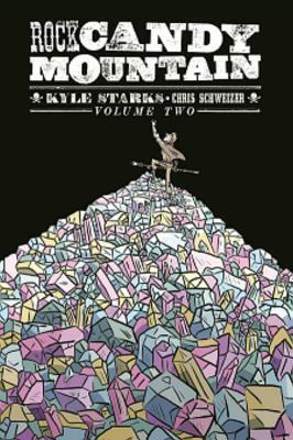 Rock Candy Mountain Volume 2 by Kyle Starks