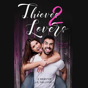 Thieves 2 Lovers by J.D. Hollyfield, K Webster