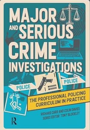 Major and Serious Crime Investigations  by Richard Carr, Colin Davies