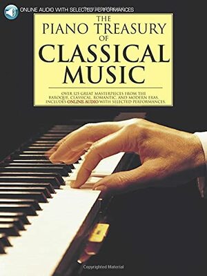 The Piano Treasury of Classical Music: Over 125 Great Masterpieces from the Baroque, Classical, Romantic, and Modern Eras With CD by Amsco Publications