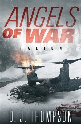 Angels of War: Talion (A Post-apocalyptic Dystopian Technothriller) (The Angels of War Series Book Two) by D. J. Thompson