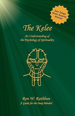 The Kelee: An Understanding of the Psychology of Spirituality by Ron W. Rathbun