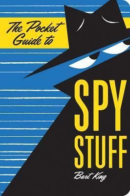 The Pocket Guide to Spy Stuff by Russ Miller, Bart King
