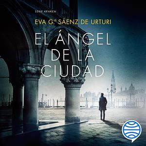 El Ángel de la Ciudad by Eva García Sáenz de Urturi