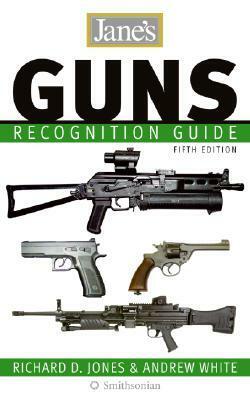 Jane's Guns Recognition Guide by Richard D. Jones, Andrew White