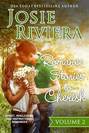 Romance Stories To Cherish Volume Two by Josie Riviera