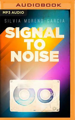 Signal to Noise by Silvia Moreno-Garcia