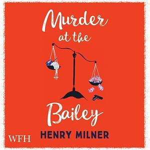 Murder at the Bailey by Henry Milner