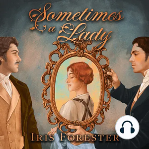 Sometimes a Lady by Iris Forester