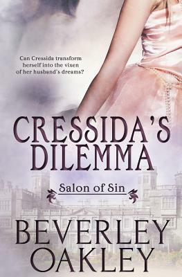 Salon of Sin: Cressida's Dilemma by Beverley Oakley