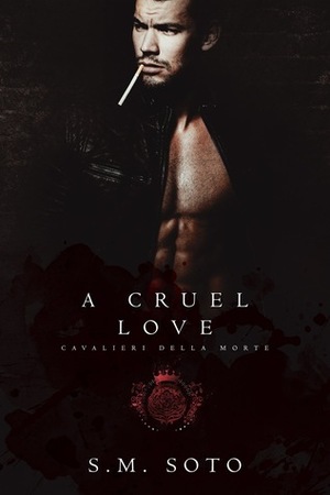 A Cruel Love by S.M. Soto