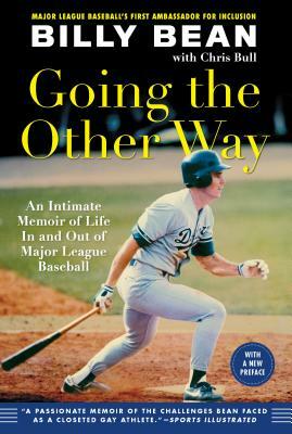 Going the Other Way: An Intimate Memoir of Life in and Out of Major League Baseball by Billy Bean