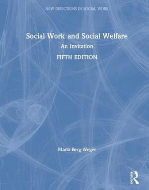 Social Work and Social Welfare: An Invitation by Marla Berg-Weger