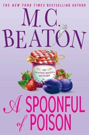 A Spoonful of Poison: An Agatha Raisin Mystery by M.C. Beaton