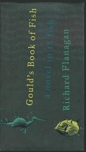 Gould's Book of Fish: A Novel in Twelve Fish by Richard Flanagan