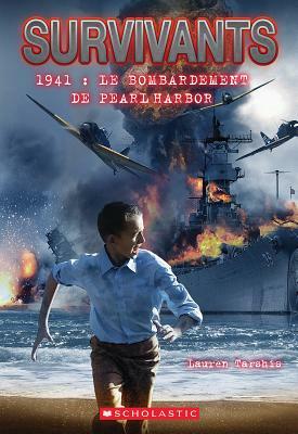 Survivants: 1941: Le Bombardement de Pearl Harbor by Lauren Tarshis