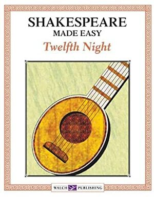 Shakespeare Made Easy: Twelfth Night by Walch Publishing, William Shakespeare