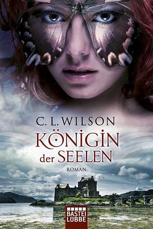 Königin der Seelen by C.L. Wilson