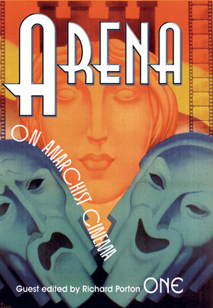 Arena One: On Anarchist Cinema by Pietro Ferrua, Russell Campbell, Eric Jarry, Richard Porton, Andrew Hedden, Dan Georgakas