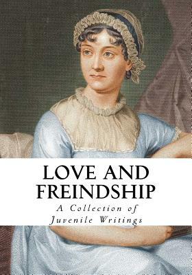 Love and Friendship: And Other Early Works by Jane Austen