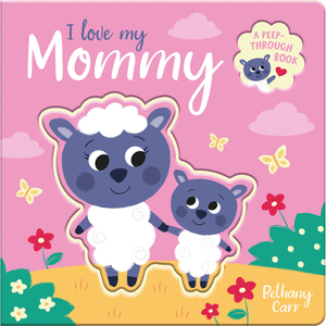 I Love My Mommy by Robyn Gale