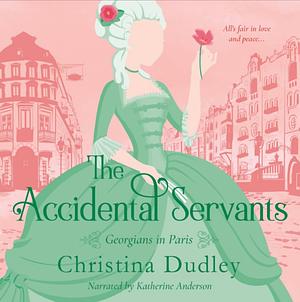 The Accidental Servants by Christina Dudley