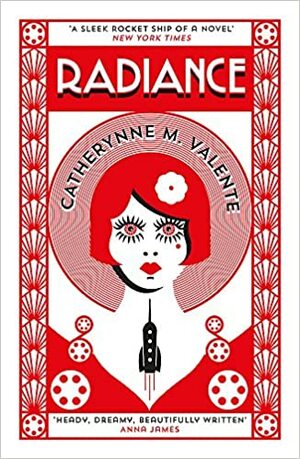 Radiance by Catherynne M. Valente