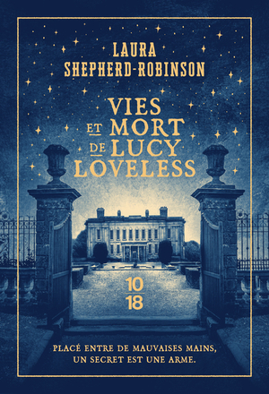 Vies et mort de Lucy Loveless by Laura Shepherd-Robinson, Laura Shepherd-Robinson