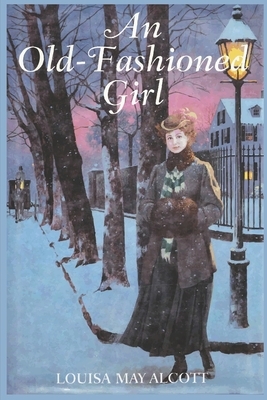 An Old-Fashioned Girl by Louisa May Alcott