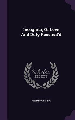 Incognita by William Congreve