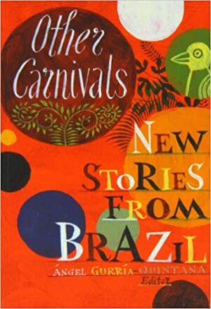 Other Carnivals by Milton Hatoum, Tatiana Salem Levy, Ángel Gurría-Quintana, Bernardo Carvalho
