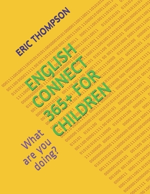 English Connect 365+ for Children: What are you doing? by Eric Thompson